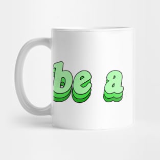 be a sconz. Mug